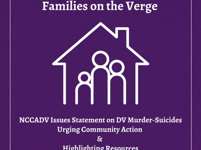 Families on the Verge: NCCADV Issues Statement on DV Murder-Suicides Urging Community Action & Highlighting Resources